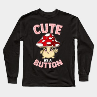 Adorable Cute As a Button Smiling Happy Shroom Pun Long Sleeve T-Shirt